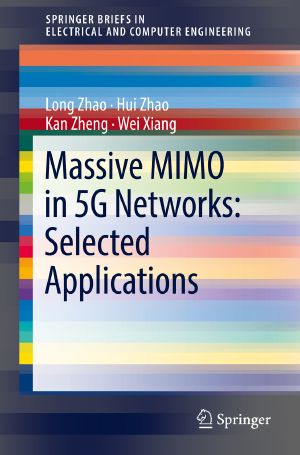 [SpringerBriefs in Electrical and Computer Engineering 01] • Massive MIMO in 5G Networks · Selected Applications